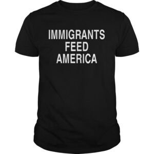 Immigrants Feed America Shirt